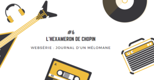Lire la suite à propos de l’article [Journal d’un mélomane / 6] L’hexameron de Chopin